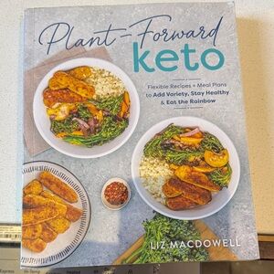Plant-Forward Keto Cookbook by - Liz macdowell